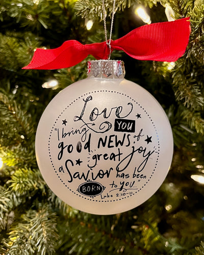 LOVE LUKE 2:10-11 SCRIPTURE INK GLASS BALL ORNAMENT 12286