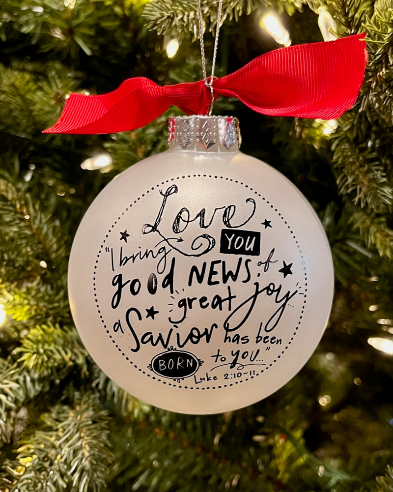 LOVE LUKE 2:10-11 SCRIPTURE INK GLASS BALL ORNAMENT 12286