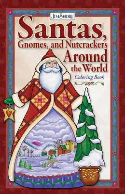 JIM SHORE SANTAS, GNOMES & NUTCRACKERS AROUND THE WORLD COLOURING BOOK